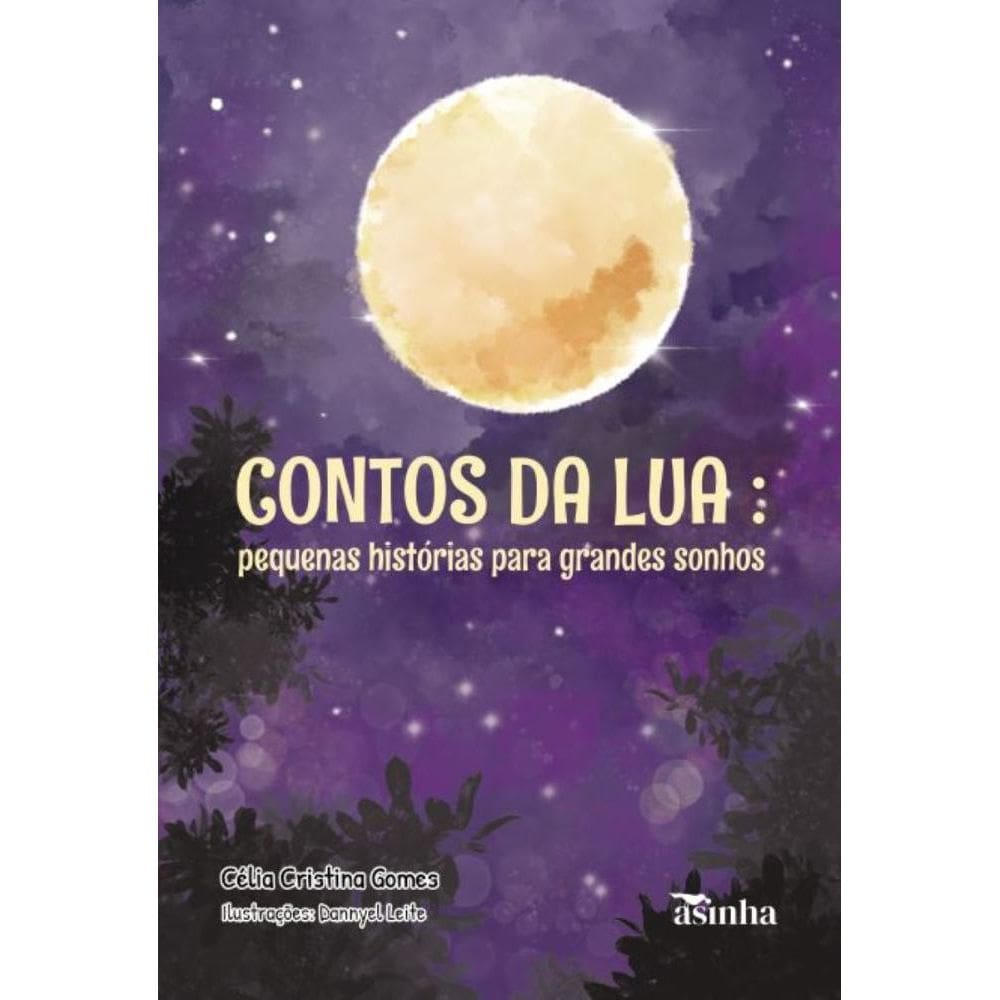 Contos da lua: pequenas histórias para grandes sonhos