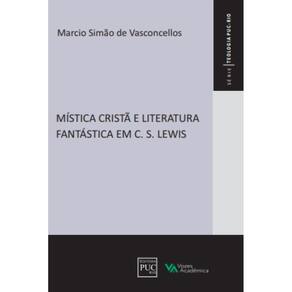 Mística cristã e literatura fantástica em C. S. Lewis