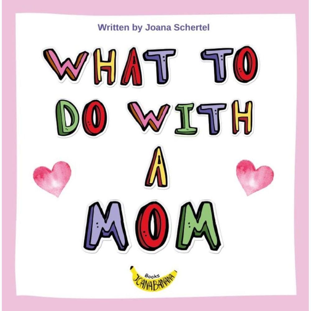 What to Do With a Mom