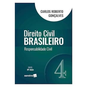 Direito Civil Brasileiro - Responsabilidade Civil - Vol.4 - 20ª Edição 2025