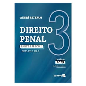 Direito Penal - Parte Especial (Arts. 184 A 285) - Vol.3 - 12ª Edição 2025