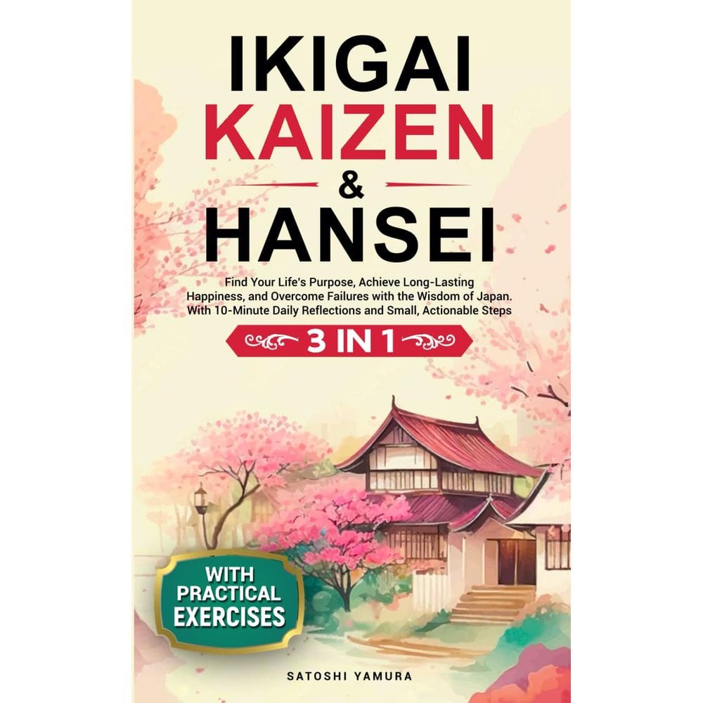 Livro IKIGAI, KAIZEN & HANSEI: Encontre o propósito da sua vida