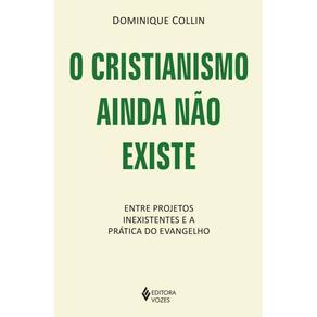 O Cristianismo Ainda Não Existe Entre Projetos Inexistentes