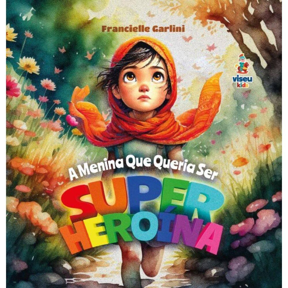 A Menina Que Queria Ser Super-Heroína