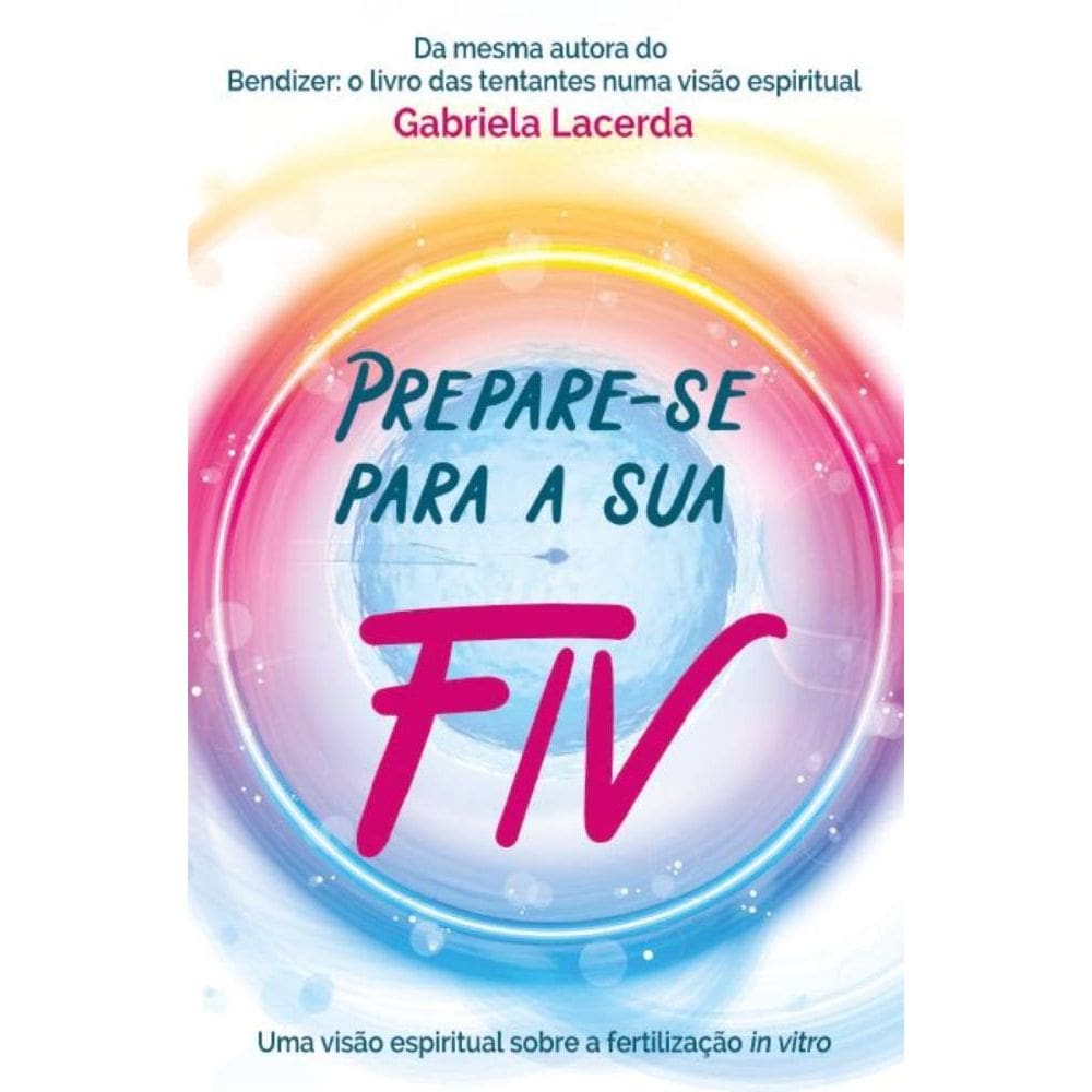 Prepare-se para a sua FIV: A fertilização in vitro numa visão espiritual