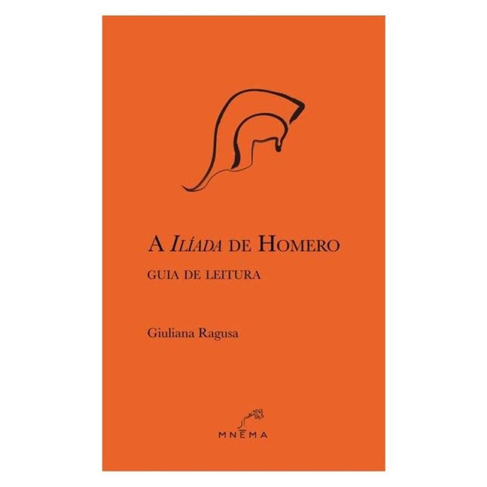 A Ilíada De Homero: Guia De Leitura
