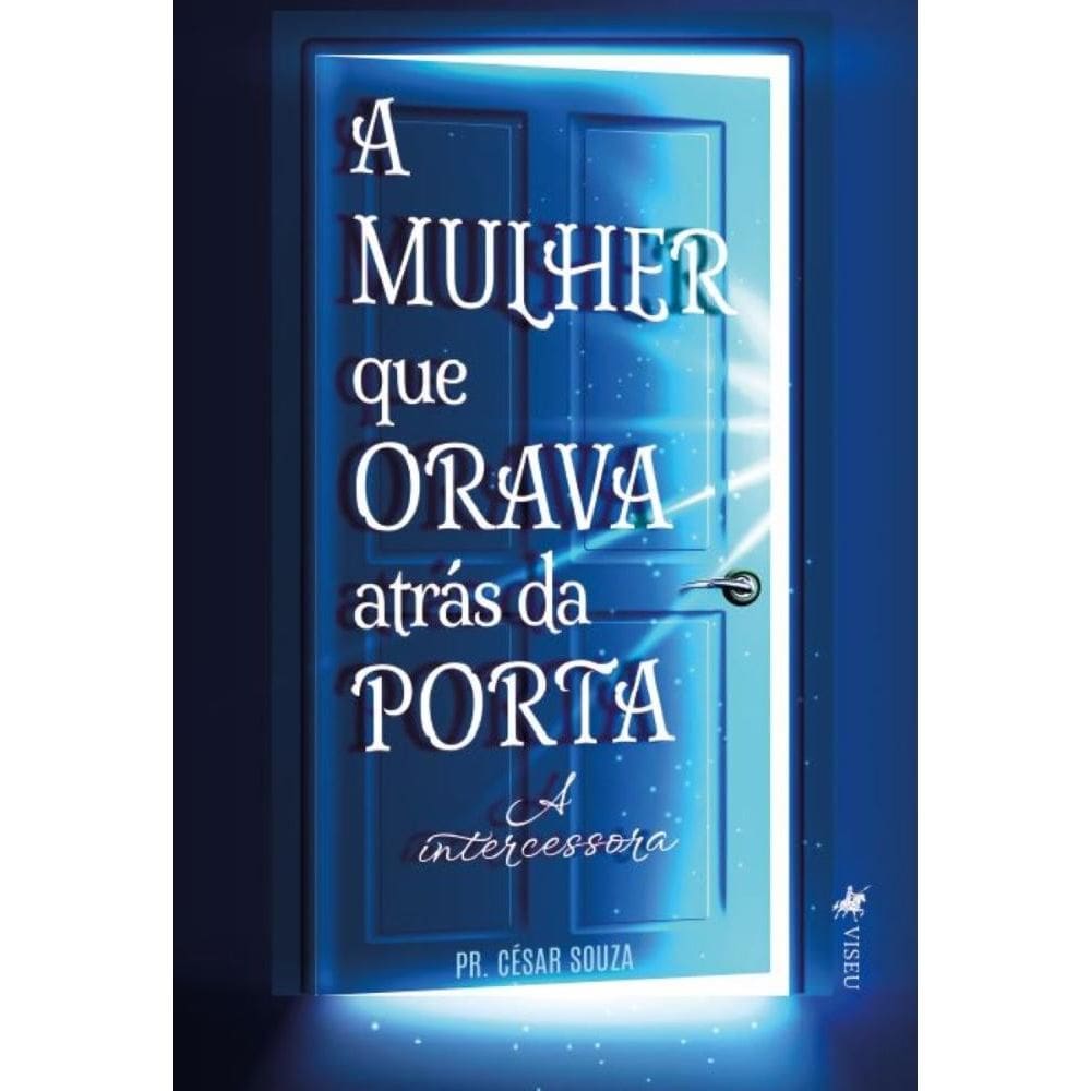 A Mulher que orava atrás da porta: A Intercessora