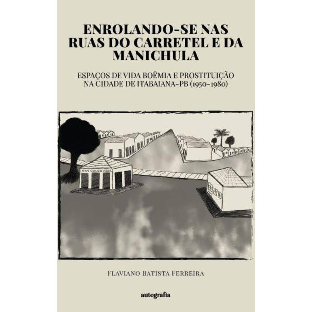 Enrolando-se nas ruas do carretel e da manichula: espaços de vida boêmia e prostituição na cidade de Itabaiana-PB (1950-1980)