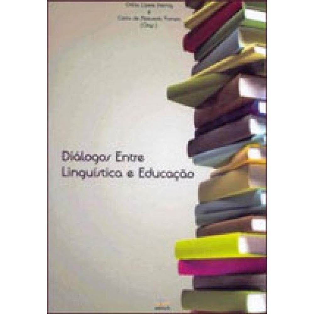 Dialogos Entre Linguistica E Educaçao
