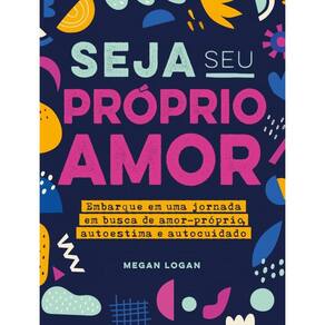 Livro Seja Seu Próprio Amor: Embarque Em Uma Jornada Busca