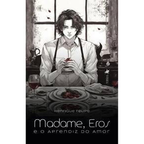 Madame, Eros e o Aprendiz do Amor