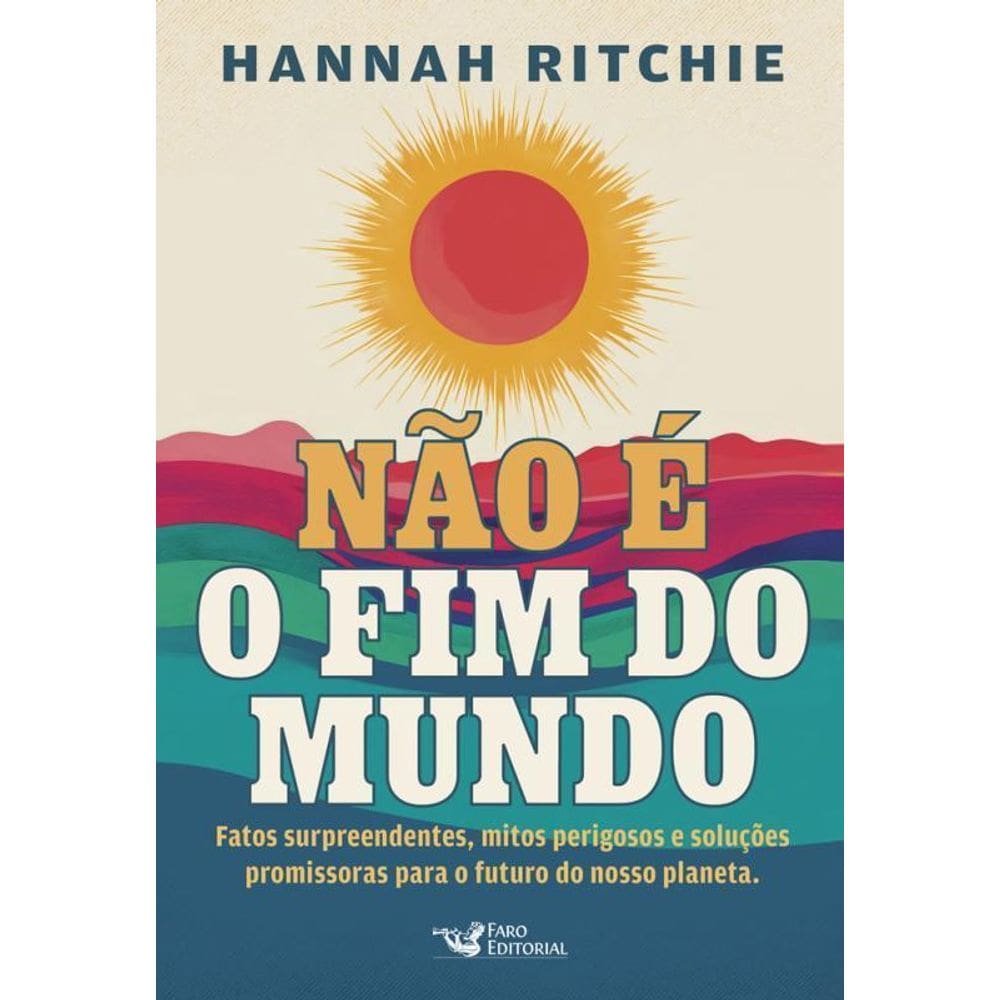 Não É O Fim Do Mundo Fatos Surpreendentes, Mitos Perigosos E