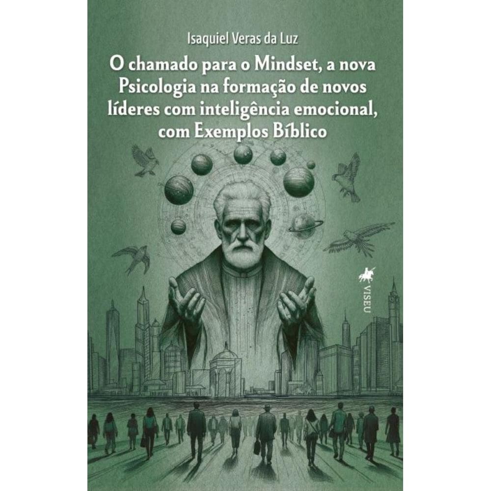 O chamado para o Mindset, a nova Psicologia na formação de novos líderes com inteligência emocional, com Exemplos Bíblico