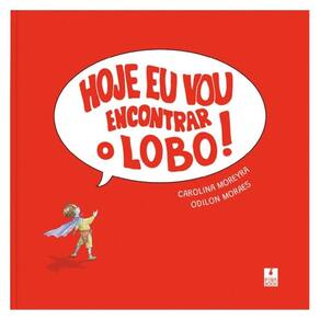 Hoje Eu Vou Encontrar O Lobo!