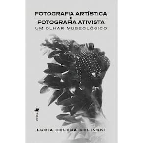 Fotografia Artística e Fotografia Ativista: Um Olhar Museológico