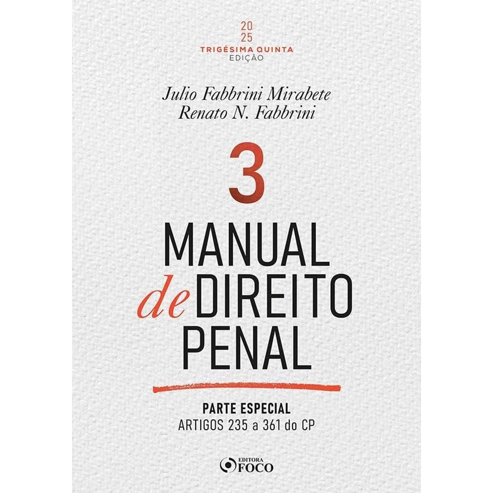 Manual de Direito Penal - Parte Especial - Arts. 235 a 361 do CP - 35ª Ed - 2025 - Volume 03 (2402)