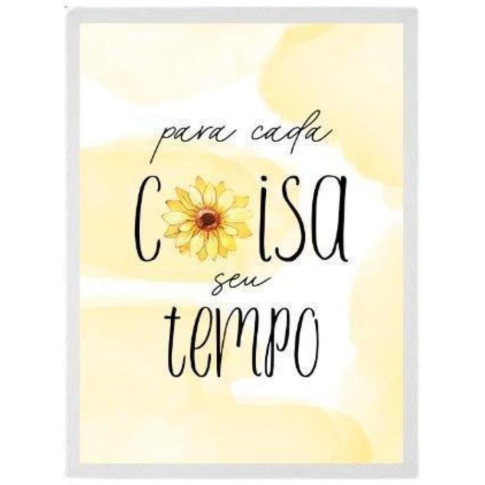 Quadro Girassol Cada Coisa Seu Tempo Moldura Branca 33X24Cm