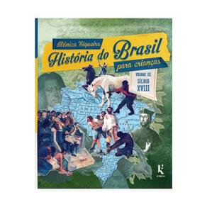 História Do Brasil Para Crianças – Século Xviii - Vol. 3