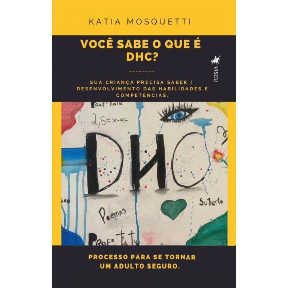 Você sabe o que e´ DHC? Desenvolvimento das habilidades e competências: Processo de uma criança para se tornar um adulto seguro