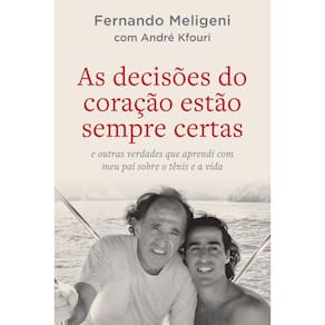 Decisoes do Coracao Estao Sempre Certas, As> e Outras Verdades Que Aprendi