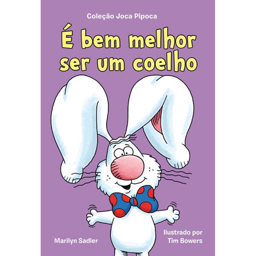 E Bem Melhor Ser Um Coelho (colecao Joca Pipoca Livro 2)