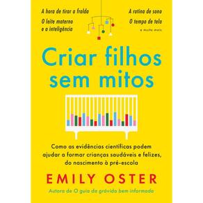 Criar Filhos sem Mitos: Como as Evidencias Cientificas Podem Ajudar a Forma