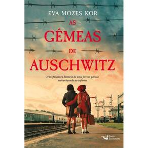 As Gemeas de Auschwitz - a Inspiradora Historia de Uma Jovem Garota