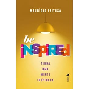 Be Inspired: Tenha Uma Mente Inspirada