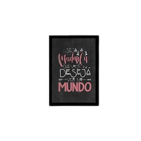 Quadro Seja A Mudança Que Você Deseja Ver No Mundo 24X18Cm