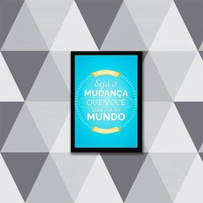 Quadro Seja A Mudança Que Você Quer Ver No Mundo 24X18Cm