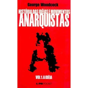 História Das Ideias E Movimentos Anarquistas Vol. I A Ideia