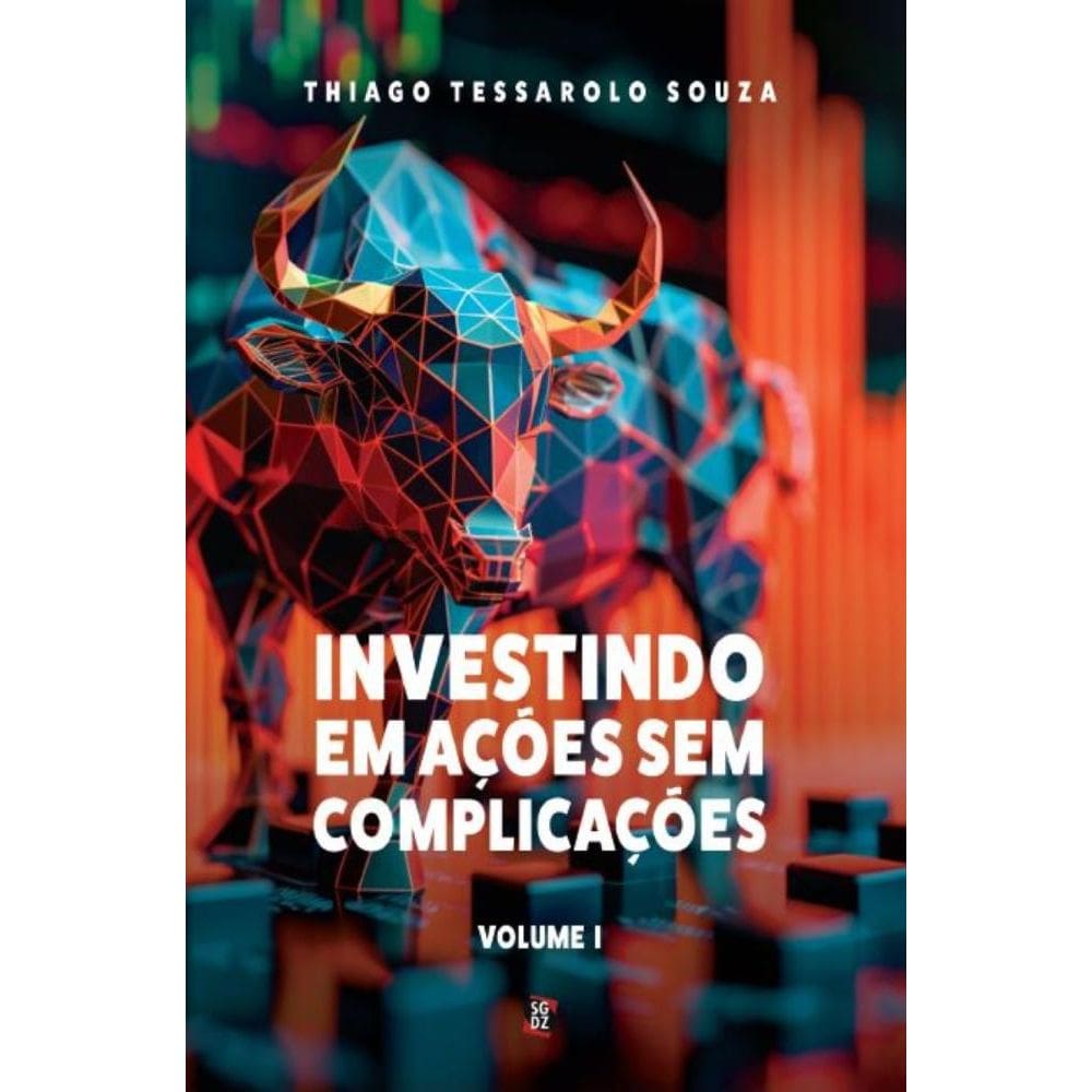 Investindo em ações sem complicações: Volume I