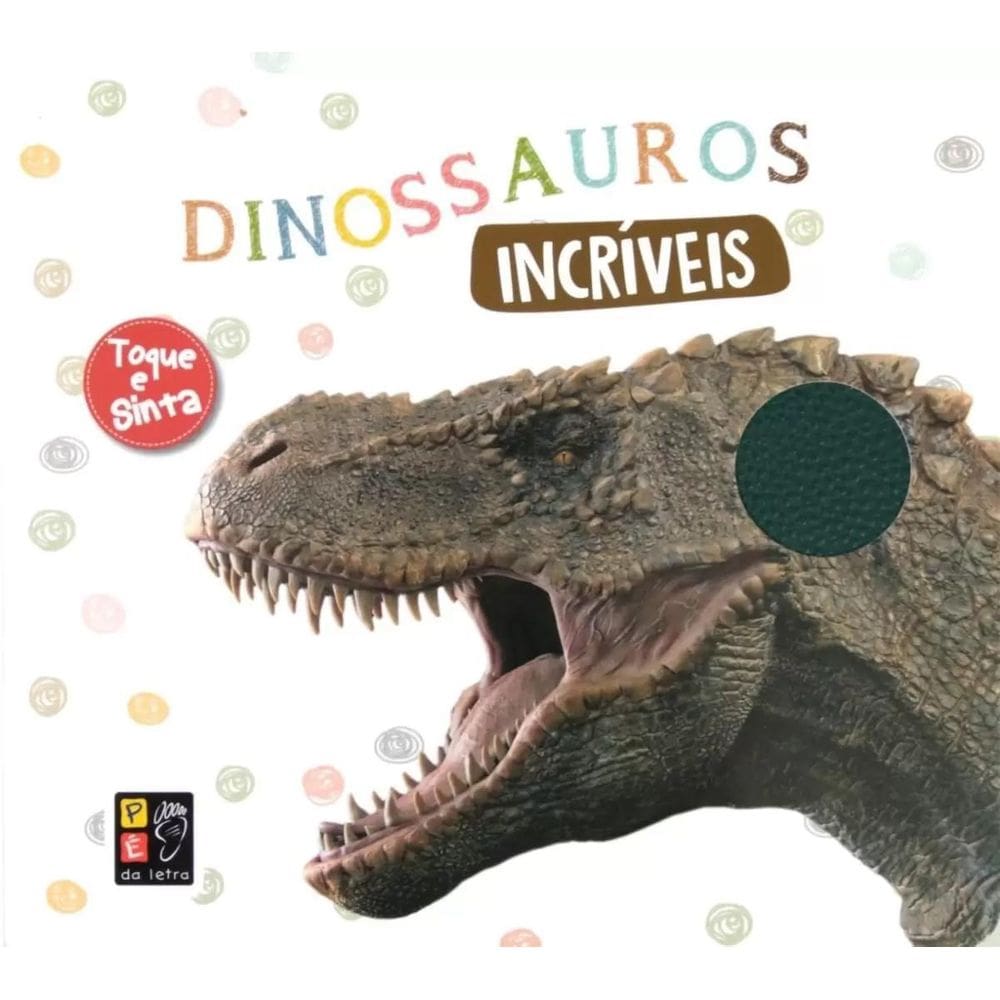 Livro Toque E Sinta - Pé Da Letra - Dinossauros Incríveis