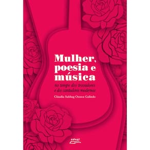 Livro Mulher, poesia e música: no tempo dos trovadores e...