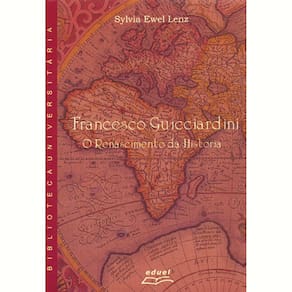 Livro Francesco Guicciardini O Renascimento Da História