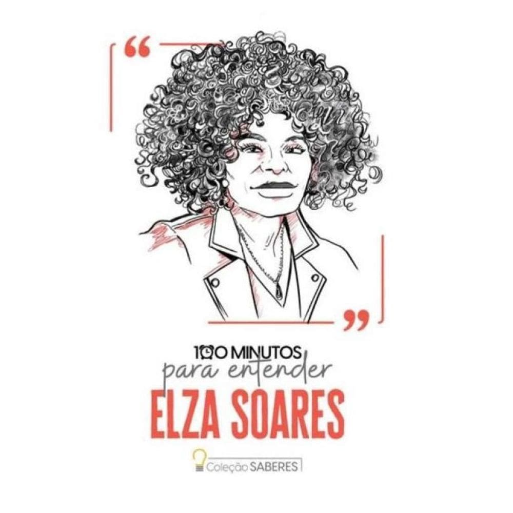 100 Minutos Para Entender Elza Soares