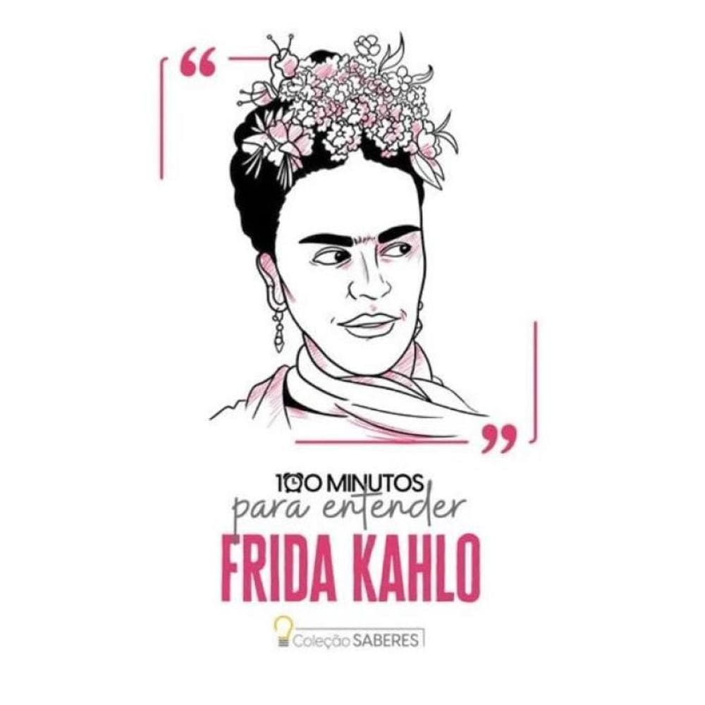 100 Minutos Para Entender Frida Kahlo