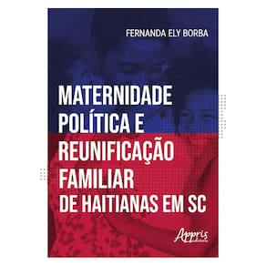 Maternidade política e reunificação familiar de haitianas em Santa Catarina
