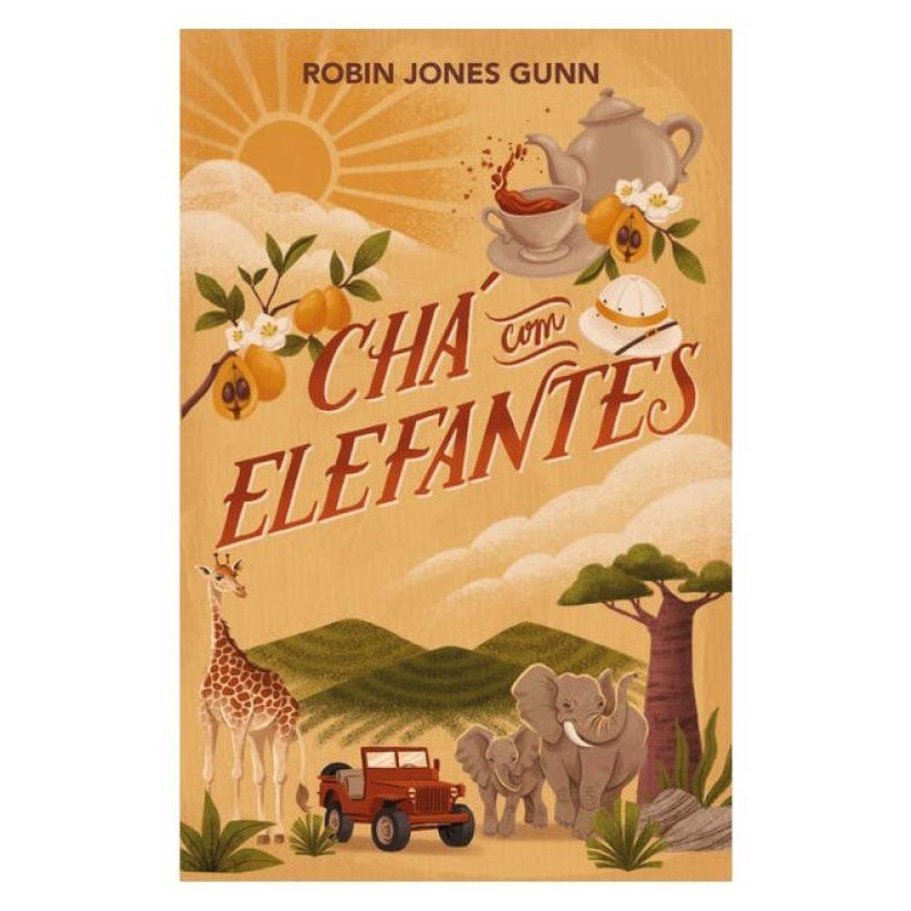 Chá Com Elefantes – Da Autora Da Série “Cris” E O Primeiro Livro Da Nova Série “Amigas Pelo Mundo”