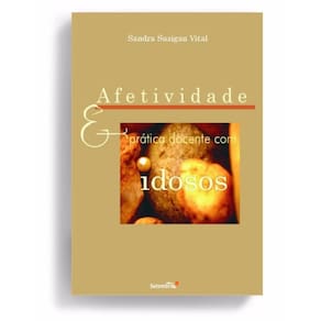 Afetividade E Prática Docente Com Idosos