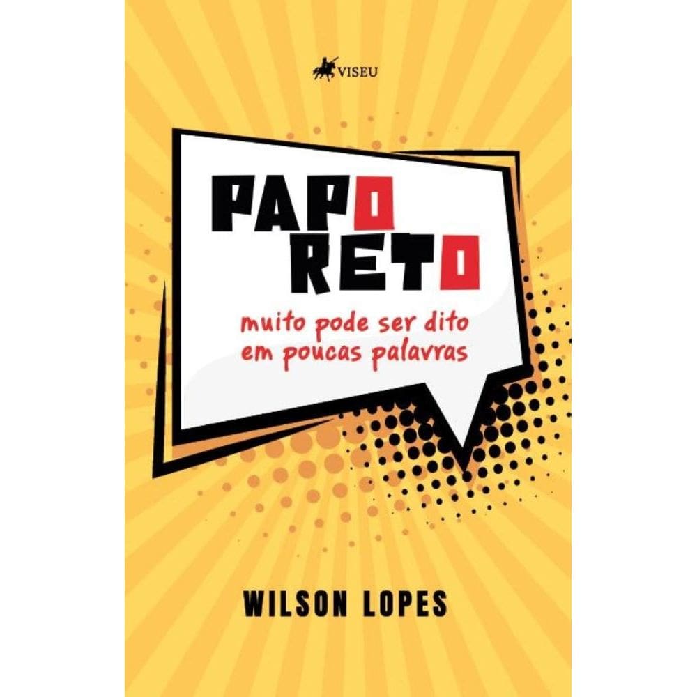 Papo Reto: Muito pode ser dito em poucas Palavras