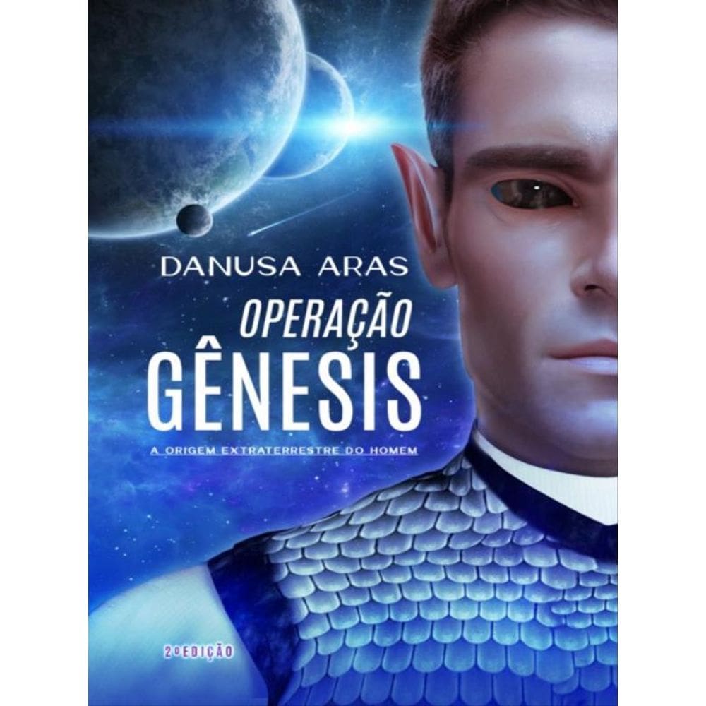 Operação Gênesis - A Origem Extraterrestre Do Homem - Vol. 1