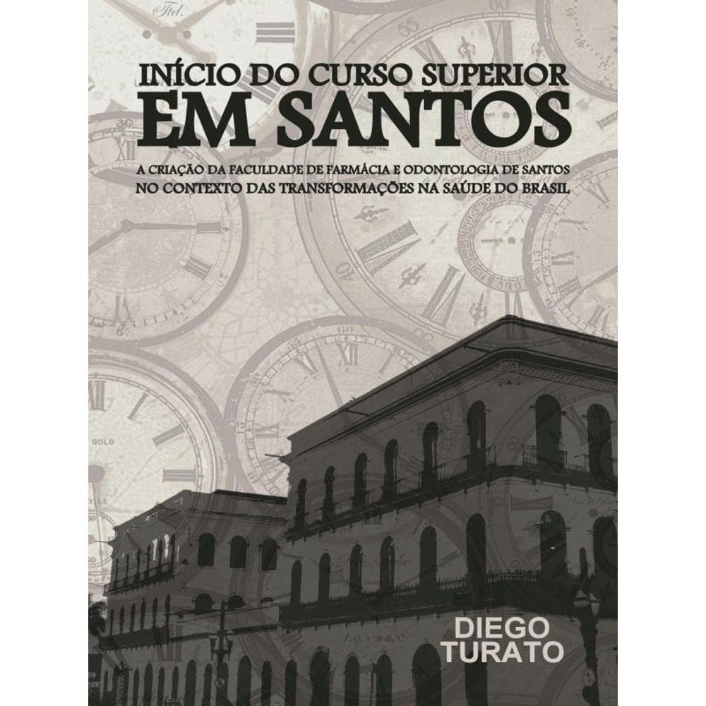 Início Do Curso Superior Em Santos - A Criação Da Faculdade De Farmácia E Odontologia De Santos