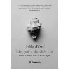 Livro Biografia Do Silêncio: Breve Ensaio Sobre Meditação