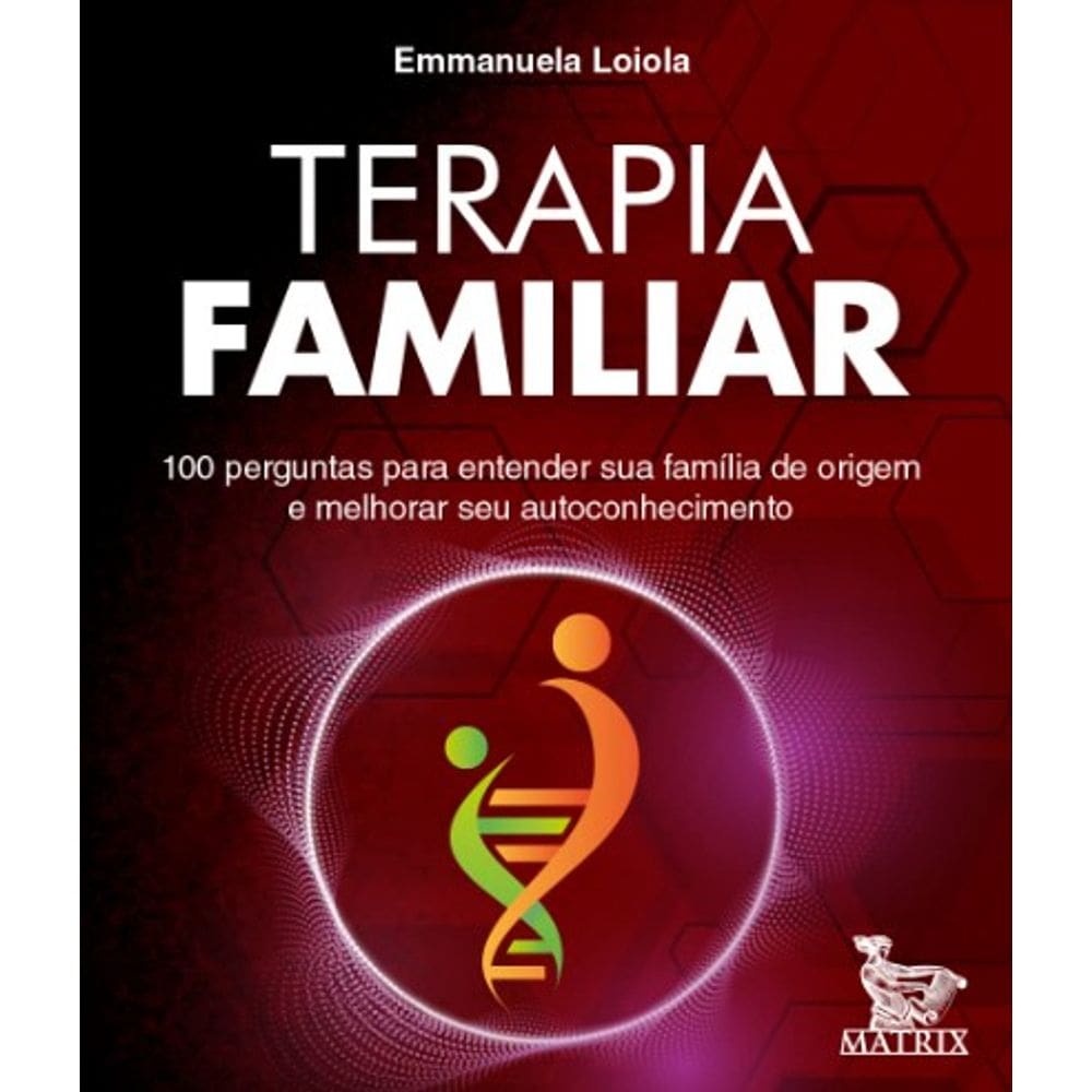 Terapia Familiar: 100 Perguntas para Entender Sua Familia de Origem e Melho