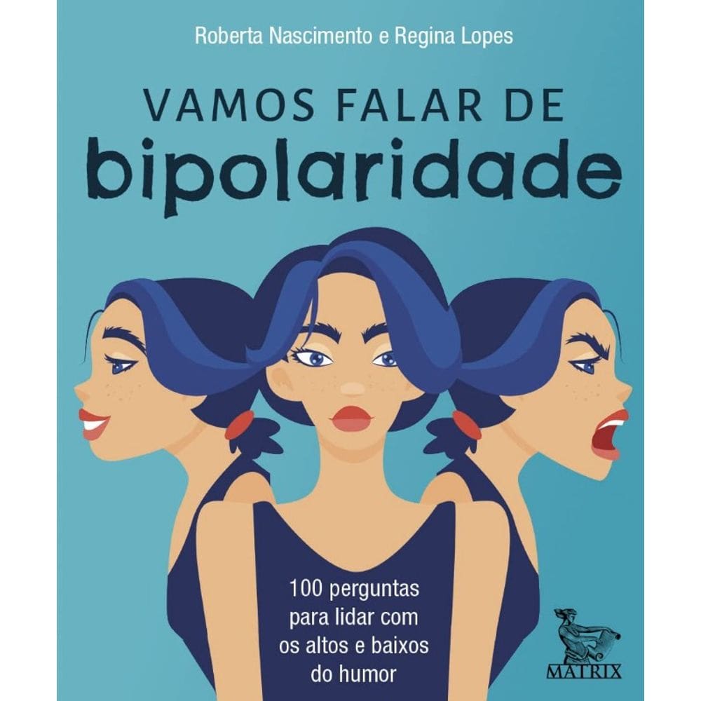 Vamos Falar de Bipolaridade - 100 Perguntas para Lidar com os Altos e Baixo