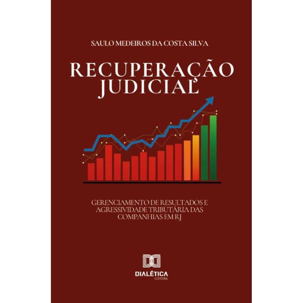 Gerenciamento de Resultados e Agressividade Tributária das Companhias em Recuperação Judicial