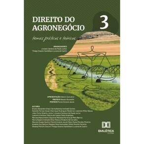 Direito do Agronegócio: Temas Práticos e Teóricos – Volume 3