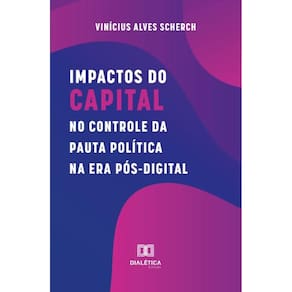 Impactos do capital no controle da pauta política na era pós-digital