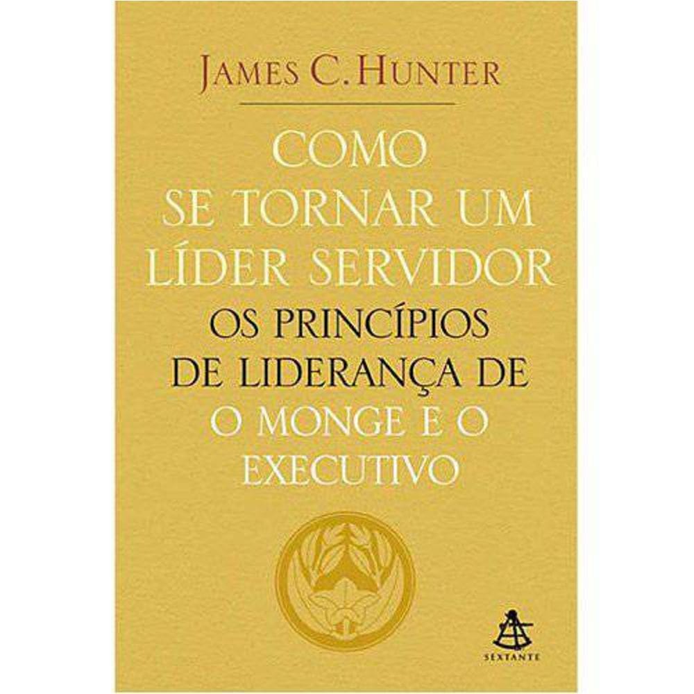 Livro Como Se Tornar Um Líder Servidor James C. Hunter